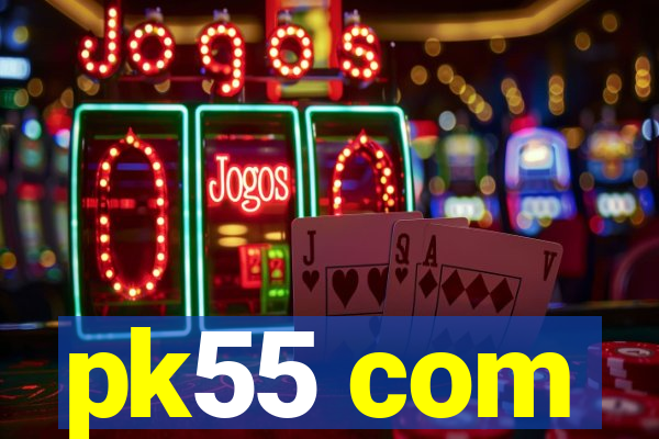 pk55 com